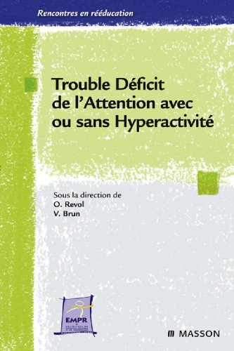 Trouble déficit de l'attention avec ou sans hyperactivité: de la théorie à la pratique (Rencontres en Rééducation) (English Edition)