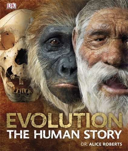 By Dr Alice Roberts Evolution the Human Story by Roberts, Dr Alice ( Author ) ON Sep-01-2011, Hardback