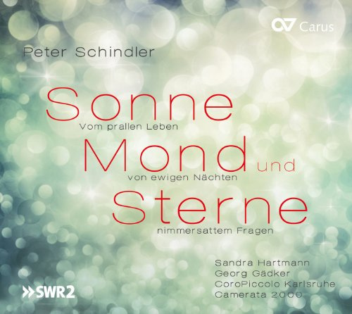 Schindler: Sonne, Mond und Sterne - Szenische Kantate in zwei Akten