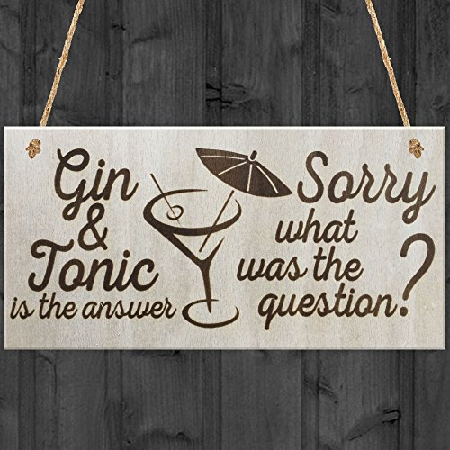 Red Ocean Gin & Tonic Is The Answer Sorry What Was The Question Novelty Alcohol Drinking Wooden Hanging Plaque Gift Sign