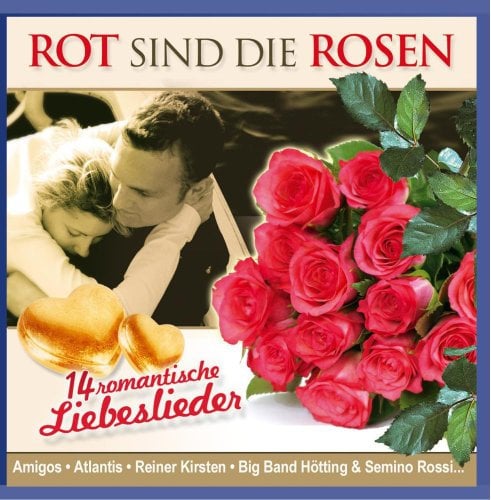 Rot Sind die Rosen - 14 romantische Liebeslieder