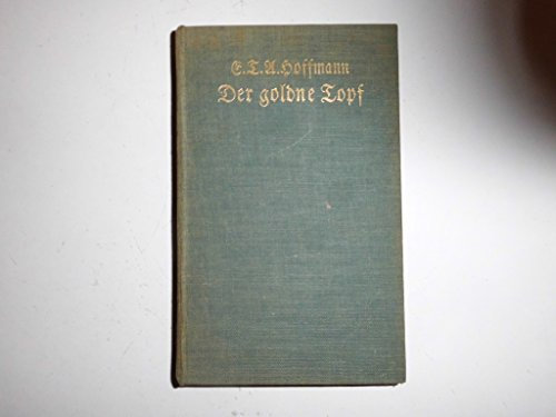 Der goldene Topf. Klein Zaches. Meister Martin der Küfner und seine Gesellen. [Copertina rigida] Hoffmann E. [Copertina rigida] Hoffmann E. [Copertina rigida] Hoffmann E. [Copertina rigida] Hoffmann E. [Copertina rigida] Hoffmann E. [Copertina rigida] Hoffmann E.
