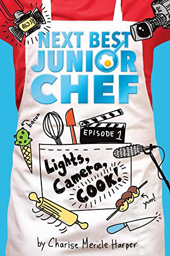 Lights, Camera, Cook!: A Children's Series About Tween Contestants in a Televised Cooking Competition for Kids (Ages 8-12) (Next Best Junior Chef Book 1)