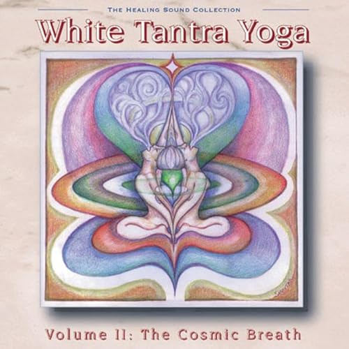 White Tantra Yoga Volume 2: The Cosmic Breath
