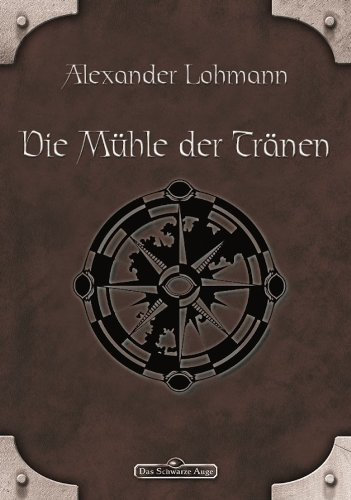 DSA 63: Die Mühle der Tränen: Das Schwarze Auge Roman Nr. 63