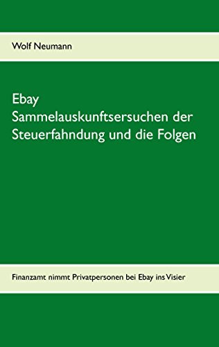 Ebay Sammelauskunftsersuchen der Steuerfahndung und die Folgen: Finanzamt nimmt Privatpersonen bei Ebay ins Visier