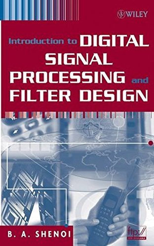 Introduction to Digital Signal Processing and Filter Design by B. A. Shenoi (2005-11-11)