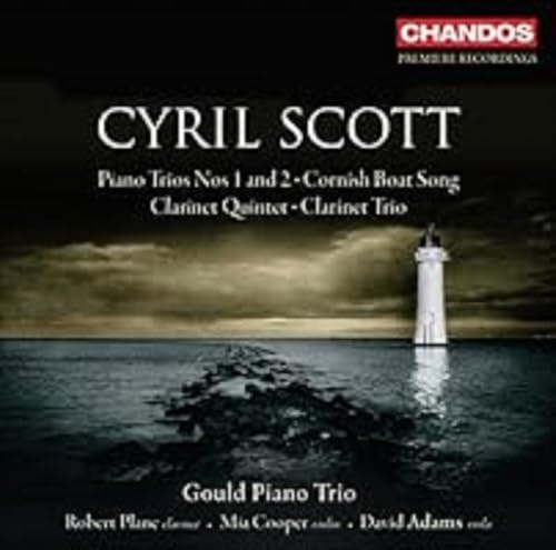 Cyril Scott: Piano Trios / Cornish Boat Song / Clarinet Quintet
