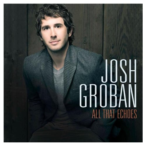 Josh Groban - All That Echoes