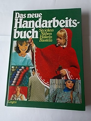 Das neue Handarbeitsbuch - Stricken, Nähen, Häkeln, Basteln