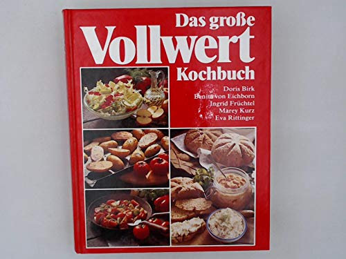 Das grosse Vollwert-Kochbuch : Rezepte.