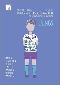 Vicky Bo's tolles Kinder-Unterhaltungsbuch - Jungs. Ein Mitmachbuch & Malbuch. Zum Malen, Schneiden, Kleben, Falten, Basteln, Reißen, Rätseln. 3-7 Jahre ( 1. Juli 2015 )