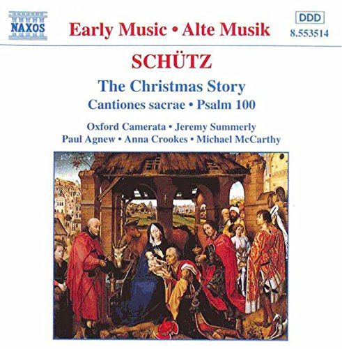 Schütz - The Christmas Story · Cantiones sacrae · Psalm 100 / P. Agnew · A. Crookes · M. McCarthy · Oxford Camerata · J. Summerly