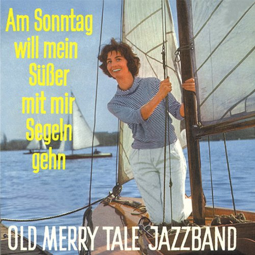 Am Sonntag will mein Süsser mit mir Segeln gehn