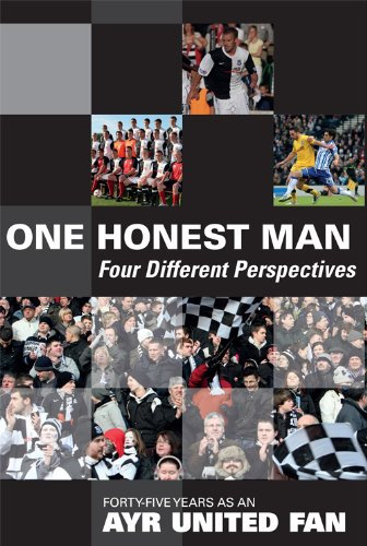 One Honest Man – Four Different Perspectives: Forty-Five Years as an Ayr United Fan