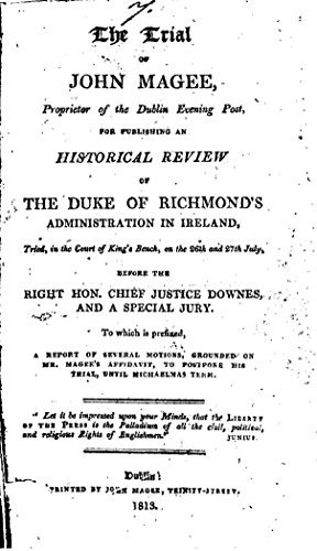 The Trial of John Magee, Proprietor of the Dublin Evening Post, for Publishing an Historical Review of the Duke of Richmond's Administration in Ireland (English Edition)