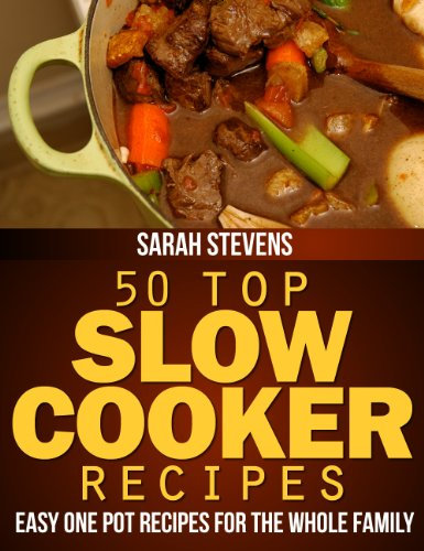 50 Top Slow Cooker Recipes - Easy One Pot Recipes For The Whole Family (Easy and Healthy Cookbooks)