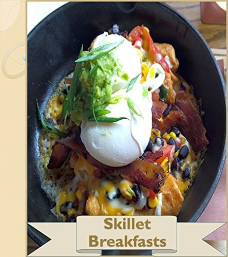 Skillet Cookbook: 65 Simple and Delicious Skillet Recipes for breakfast (cast iron skillet recipes, cast iron skillet cookbook, cast iron skillet recipe book, skillet recipe book, skillet meals)