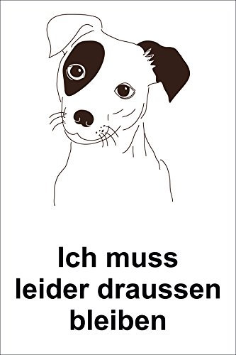 Melis-Folienwerkstatt Schild Ich muss leider draußen bleiben – Hund – 15x20cm, 30x20cm und 45x30cm – Bohrlöcher Aufkleber Hartschaum Aluverbund -S00181A
