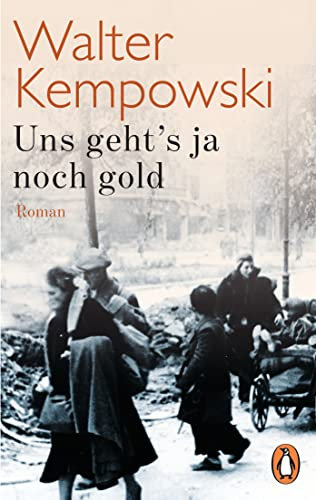 Uns geht's ja noch gold: Roman (Die deutsche Chronik 4)