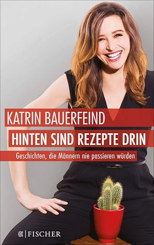 Hinten sind Rezepte drin: Geschichten, die Männern nie passieren würden (Fischer Paperback 3396)