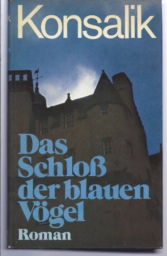 Das Schloß der blauen Vögel. Roman