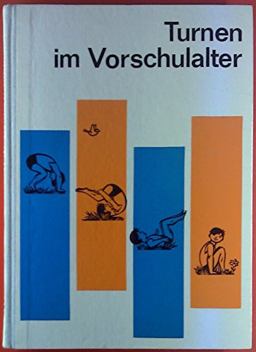 Turnen im Vorschulalter Anleitung für Kindergärten und Kindersportgruppen des Deutschen Turn- und Sportbundes