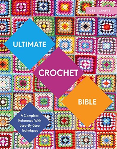 Ultimate Crochet Bible: A Complete Reference with Step-by-Step Techniques (C&B Crafts Bible Series) by Jane Crowfoot(2016-10-04)