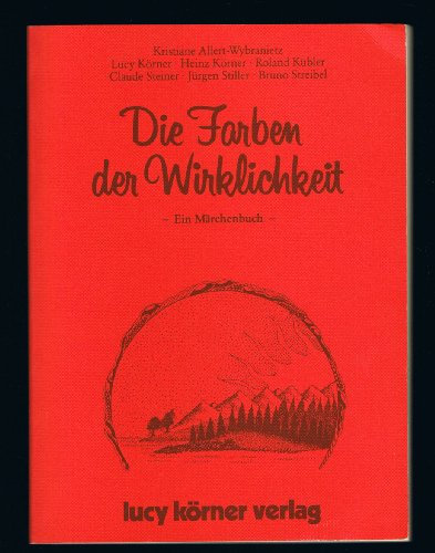 Die Farben der Wirklichkeit - Ein Märchenbuch