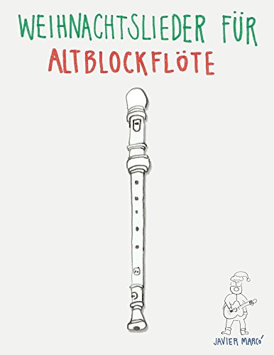 Weihnachtslieder für Altblockflöte: Leichte Lieder!