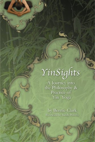 YinSights: A Journey into the Philosophy and Practice of Yin Yoga: A Journey Into the Philosophy & Practice of Yin Yoga (English Edition)