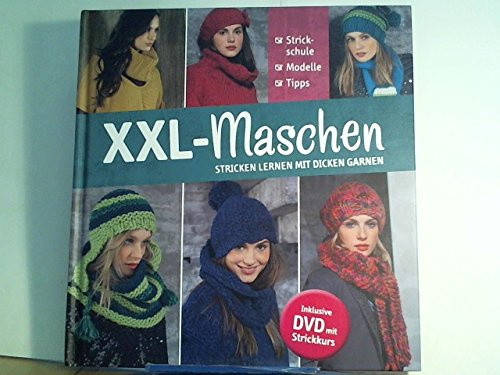 XXL-Maschen Stricken lernen mit dicken Garnen - Strickschule, Modelle, Tipps - Inklusive DVD mit Strickkurs
