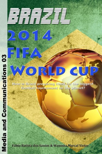 Brazil 2014 FIFA World Cup (Media and Communications Book 3)