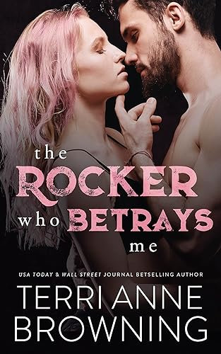 The Rocker Who Betrays Me (The Rocker Series Book 11)