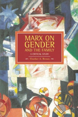 Marx on Gender and the Family: A Critical Study (Historical Materialism Books (Haymarket Books)) by Brown, Heather (2013) Taschenbuch