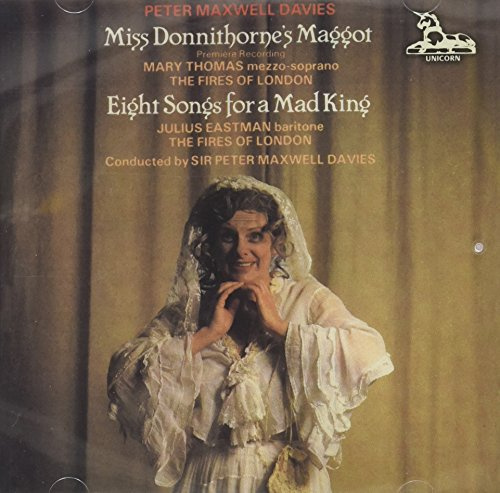 Maxwell Davies: Miss Donnithorne's Maggot / 8 Songs for a Mad King