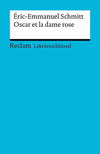 Éric-Emmanuel Schmitt: Oscar et la dame rose: Banzhaf, Michaela – Lektürehilfe; Vorbereitung auf Klausur, Abitur und Matura (Reclams Universal-Bibliothek)
