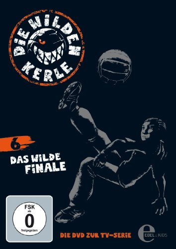 Die wilden Kerle - Folge 6: Das wilde Finale