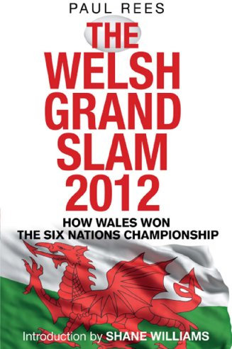 The Welsh Grand Slam 2012: How Wales Won the Six Nations Championship (English Edition)