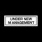 Under New Management Plastic Door Sign with double sided fixing tape