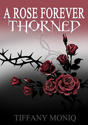A Rose Forever Thorned: From a thorn comes a rose and from a rose comes a thorn (English Edition)