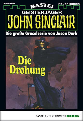 John Sinclair 100: Die Drohung (1. Teil)