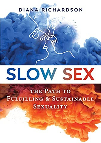 Slow Sex: The Path to Fulfilling and Sustainable Sexuality (English Edition)