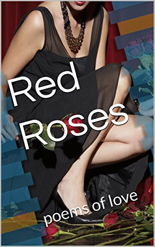 Red Roses: poems of love (gathered roses Book 2) (English Edition)