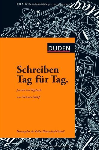Schreiben Tag für Tag: Journal und Tagebuch (Duden - Kreatives Schreiben)