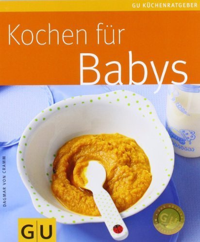 Kochen für Babys (GU KüchenRatgeber) von Dagmar von Cramm Ausgabe Überarbeitete Neuaus (2008)