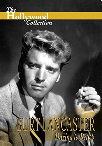Hollywood Collection - Burt Lancaster Daring to Reach