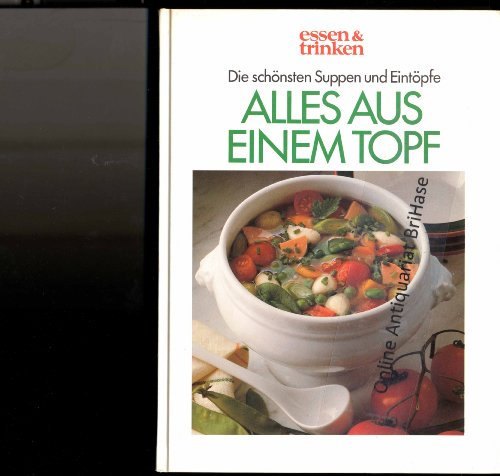 Alles aus einem Topf: Die schönsten Suppen und Eintöpfe