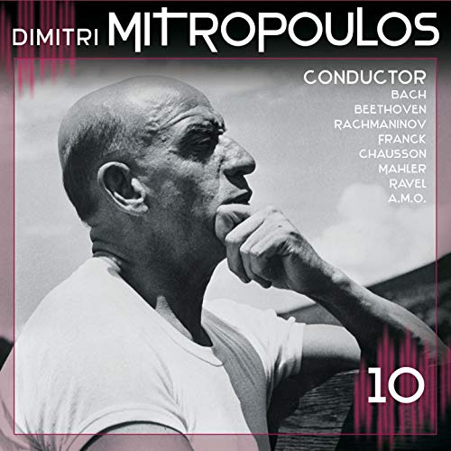 Dimitri Mitropoulos conducts: Bach, Beethoven, Rachmaninow, Mahler, ...