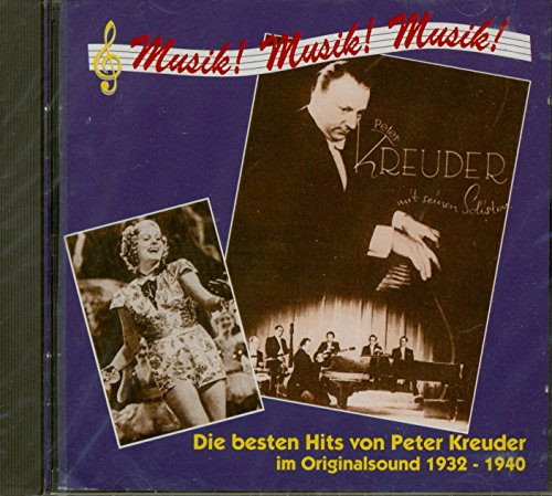Musik Musik Musik ( Die besten Hits von Peter Kreuder im Originalsound 1932 - 1940 )